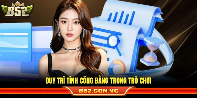 Điều Khoản Sử Dụng B52 – Nguyên Tắc Sử Dụng Nền Tảng Mới 3 Đảm bảo sự minh bạch xuyên suốt các ván cược