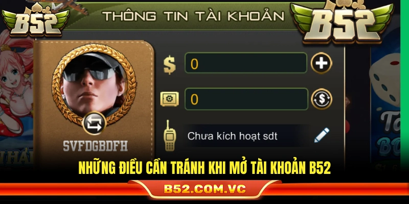 Đăng Ký B52 – Hướng Dẫn Thao Tác Đơn Giản Trong 1 Phút 3 Các lưu ý khi đăng ký thành viên